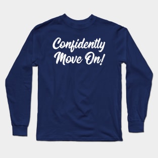 Confidently Move On! | Stoicism | Life | Quotes | Green Long Sleeve T-Shirt